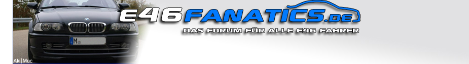 e46fanatics.de - Das BMW Forum fr alle E46 Fahrer