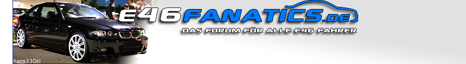 www.e46fanatics.de - Das BMW Forum für alle E46 Fahrer